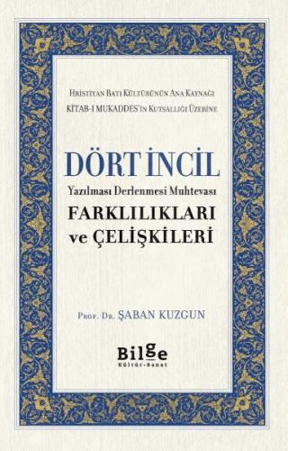 Dört İncil - Yazılması Derlenmesi Muhtevası-Farklılıkları ve Çelişkileri