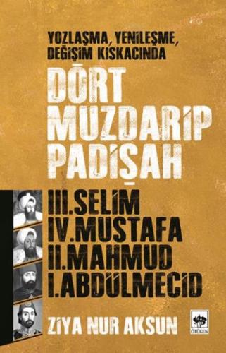 Kurye Kitabevi - Dört Muzdarip Padişah (III.Selim-IV.Mustafa-II.Mahmud