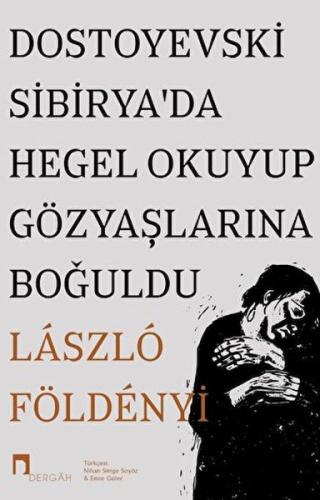 Kurye Kitabevi - Dostoyevski Sibirya’da Hegel Okuyup Gözyaşlarına Boğu
