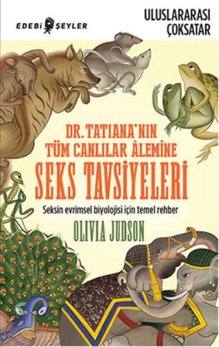 Dr.Tatiana'nın Tüm Canlılar Alemine Seks Tavsiyeleri  Seksin Evrimsel Biyolojisi İçin Temel Rehb