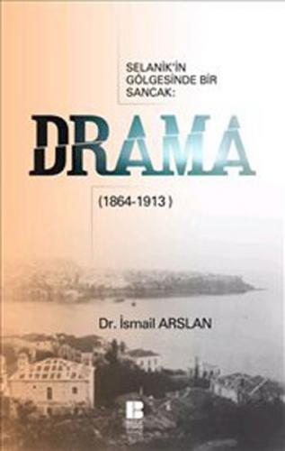 Kurye Kitabevi - Drama Selanik'in Gölgesinde Bir Sancak 1864 1913