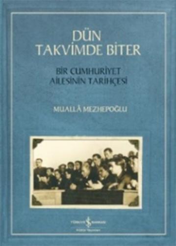 Dün Takvimde Biter - Bir Cumhuriyet Ailesinin Tarihçesi