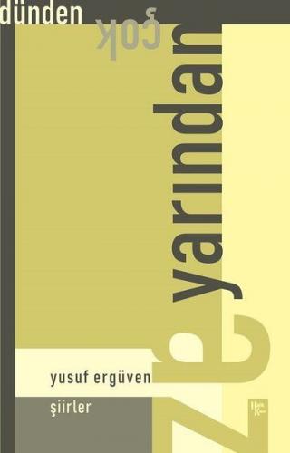 Dünden Çok Yarından Az