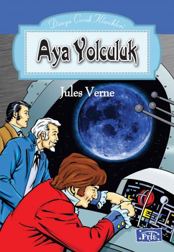 Kurye Kitabevi - Dünya Çocuk Klasikleri Dizisi: Ay'a Yolculuk