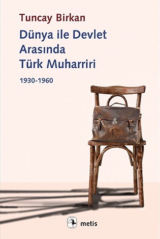 Kurye Kitabevi - Dünya İle Devlet Arasında Türk Muharriri 1930-1960
