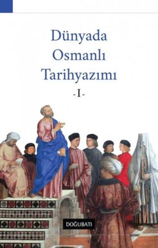 Kurye Kitabevi - Dünyada Osmanlı Tarih Yazımı I