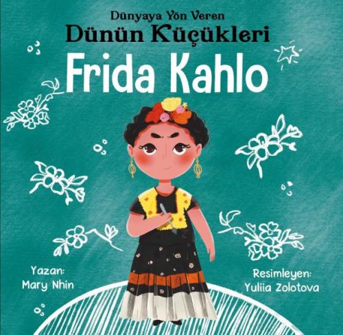 Kurye Kitabevi - Dünyaya Yön Veren Dünün Küçükleri Frida Kahlo