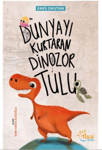 Dünyayı Kurtaran Dinozor Tulu - Münzevi Kitabevi