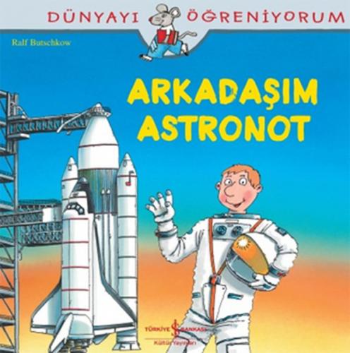 Kurye Kitabevi - Dünyayı Öğreniyorum Arkadaşım Astronot