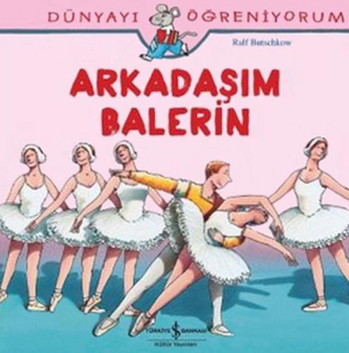 Dünyayı Öğreniyorum - Arkadaşım Balerin