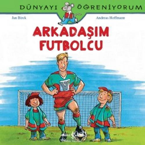 Kurye Kitabevi - Dünyayı Öğreniyorum Arkadaşım Futbolcu