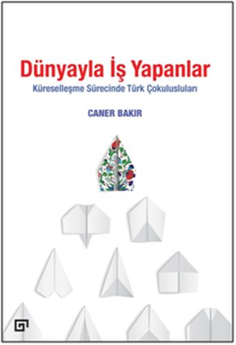 Kurye Kitabevi - Dünyayla İş Yapanlar-Küreselleşme Sürecinde Türk Çoku