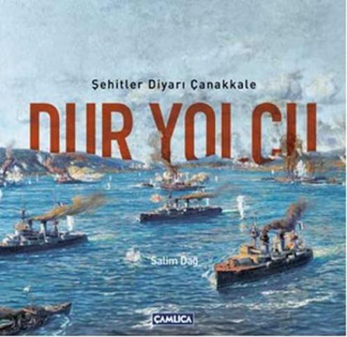 Dur Yolcu  Şehitler Diyarı Çanakkale