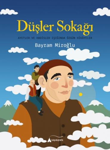 Düşler Sokağı - Ayetler ve Hadisler Işığında Özgün Hikayeler