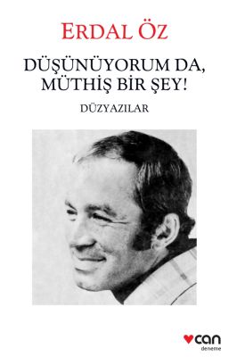 Düşünüyorum da Müthiş Birşey - Düzyazılar