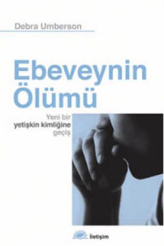 Ebeveynin Ölümü  Yeni Bir Yetişkin Kimliğine Geçiş