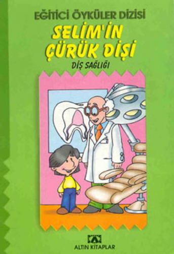 Eğitici Öyküler Dizisi - Selim’in Çürük Dişi - Eğitici Öyküler Dizisi / Diş Sağlığı