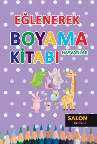 Eğlenerek Boyama Kitabı - Hayvanlar