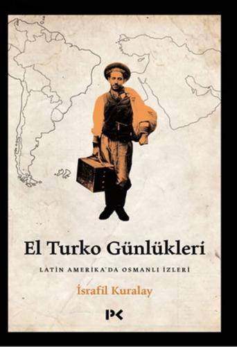 Kurye Kitabevi - El Turko Günlükleri - Latin Amerika’da Osmanlı İzleri