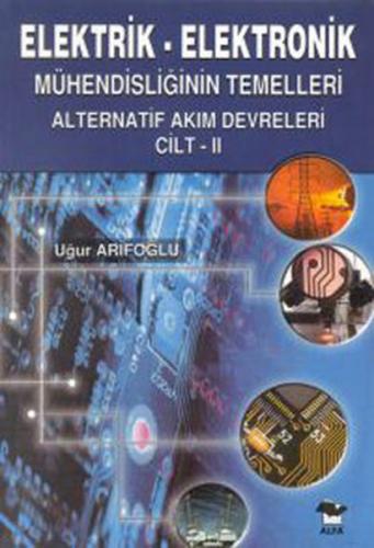 Elektrik Elektronik Mühendisliğinin Temelleri Alternatif Akım Devreleri Cilt 2