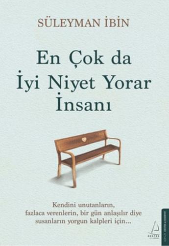 En Çok da İyi Niyet Yorar İnsanı