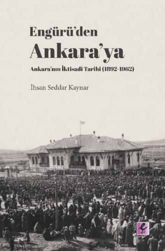 Kurye Kitabevi - Engürüden Ankaraya Ankaranın İktisadi Tarihi 1892 196
