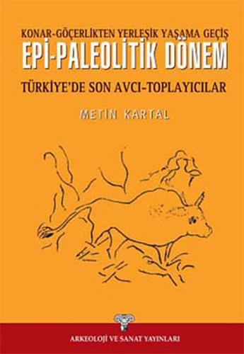 Epi-Paleolitik Dönem Türkiye'de Son Avcı Toplayıcılar