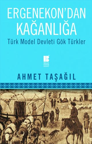 Kurye Kitabevi - Ergenekondan Kağanlığa - Türk Model Devleti Gök Türkl