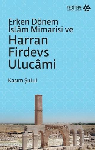 Kurye Kitabevi - Erken Dönem İslam Mimarisi ve Harran Firdevs Ulucami