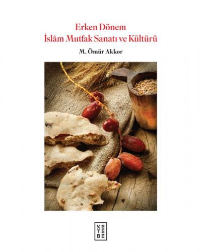 Kurye Kitabevi - Erken Dönem İslam Mutfak Sanatı ve Kültürü (Ciltli)
