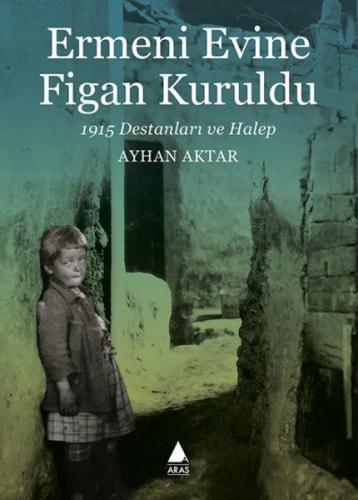 Kurye Kitabevi - Ermeni Evine Figan Kuruldu - 1915 Destanları ve Halep