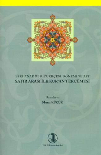 Kurye Kitabevi - Eski Anadolu Türkçesi Dönemine Ait Satır Arası İlk Ku
