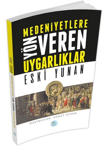 Eski Yunan : Medeniyete Yön Veren Uygarlıklar