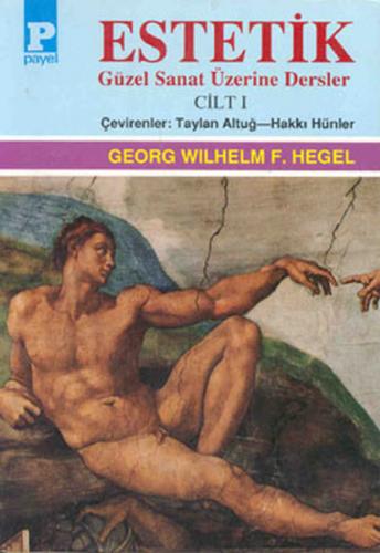 Estetik (Güzel Sanat Üzerine Dersler) Cilt I / George W.F. Hegel - Mün