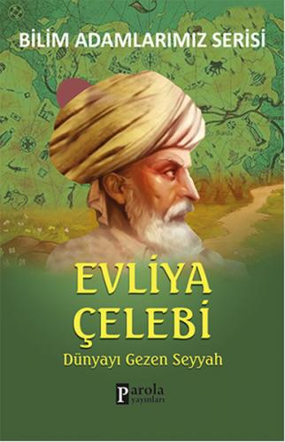 Evliya Çelebi / Dünyayı Gezen Seyyah