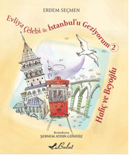 Kurye Kitabevi - Evliya Çelebi İle İstanbulu Geziyorum 2 Haliç ve Beyo