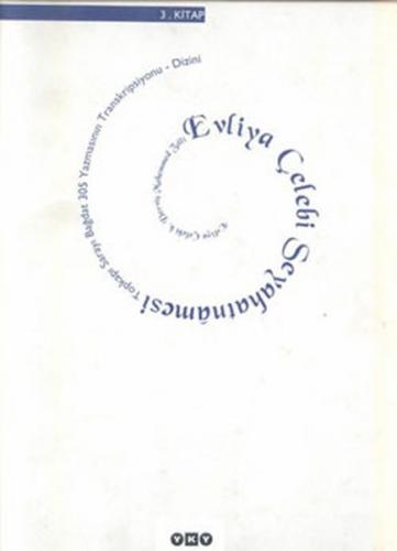 Evliya Çelebi Seyahatnamesi 3. Kitap (Ciltli) Topkapı Sarayı Bağdat 305 Yazmasının Transkripsiyonu -