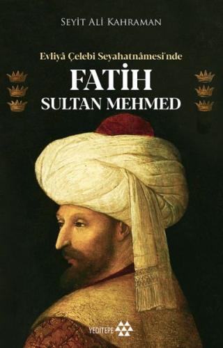 Kurye Kitabevi - Evliya Çelebi Seyahatnamesinde Fatih Sultan Mehmed