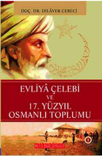 Kurye Kitabevi - Bütün Eserleri-1: Evliya Çelebi ve 17. Yüzyıl Osmanlı