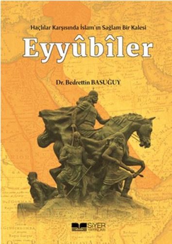 Kurye Kitabevi - Eyyübiler Haçlılar Karşısında İslam'ın Sağlam Bir Kal