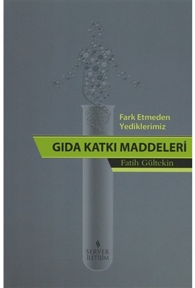 Fark Etmeden Yediklerimiz Gıda Katkı Maddeleri - Münzevi Kitabevi
