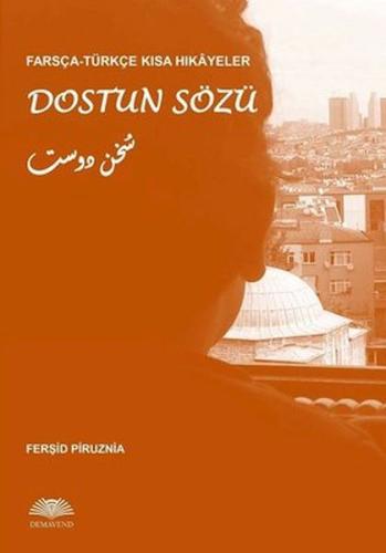 Kurye Kitabevi - Farsça – Türkçe Kısa Hikâyeler: Dostun Sözü