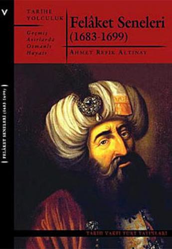 Kurye Kitabevi - Felaket Seneleri Geçmiş Asırlarda Osmanlı Hayatı