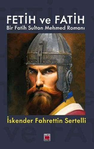 Fetih ve Fatih Bir Fatih Sultan Mehmed Romanı - Münzevi Kitabevi