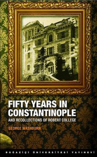 Kurye Kitabevi - Fifty Years in Constantinople and Recollections of Ro