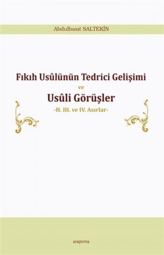 Fıkıh Usülünün Tedrici Gelişimi ve Usüli Görüşler - 2. 3. ve 4. Asırlar