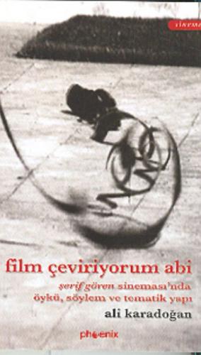 Film Çeviriyorum Abi Şerif Gören Sineması’nda Öykü, Söylem ve Tematik Yapı