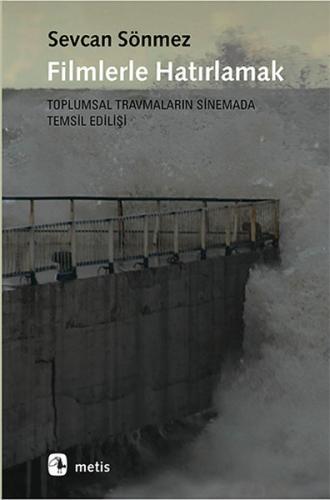 Filmlerle Hatırlamak  Toplumsal Travmaların Sinemada Temsil Edilişi