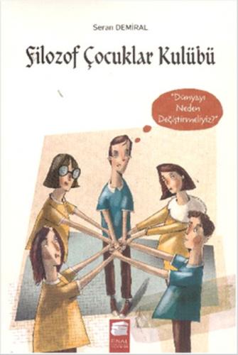 Filozof Çocuklar Kulübü 4 -  Dünyayı Neden Değiştirmeliyiz?