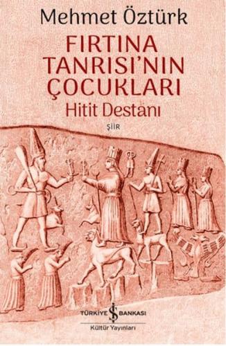 Fırtına Tanrısı'nın Çocukları - Hitit Destanı